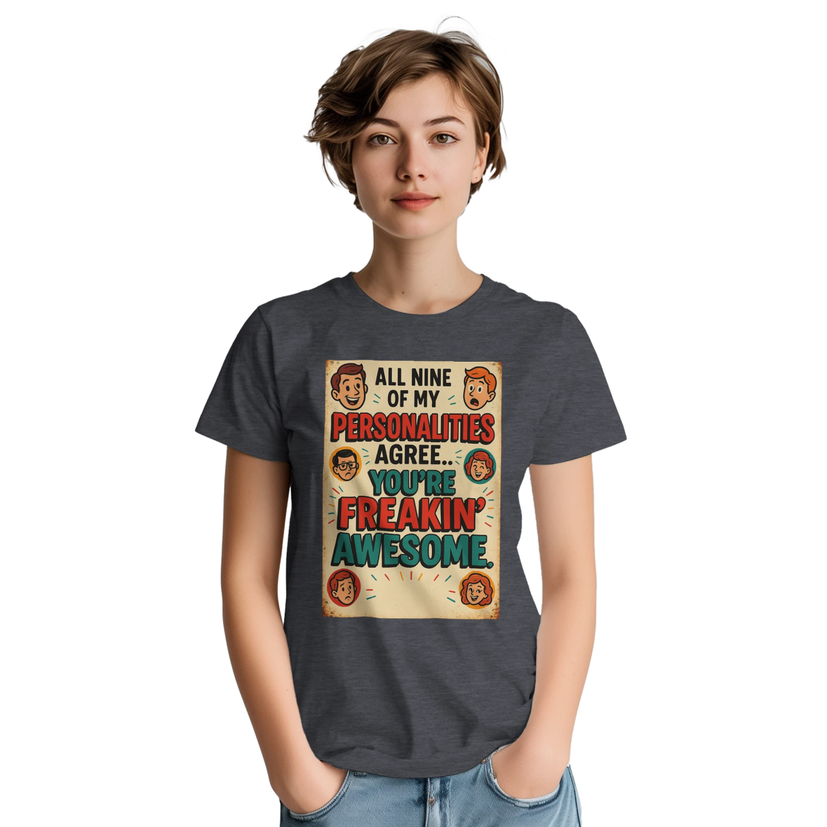 All Nine Of My Personalities Agree You're Awesome T-Shirt - Heavyweight Cotton Tee - Authentic Patriot