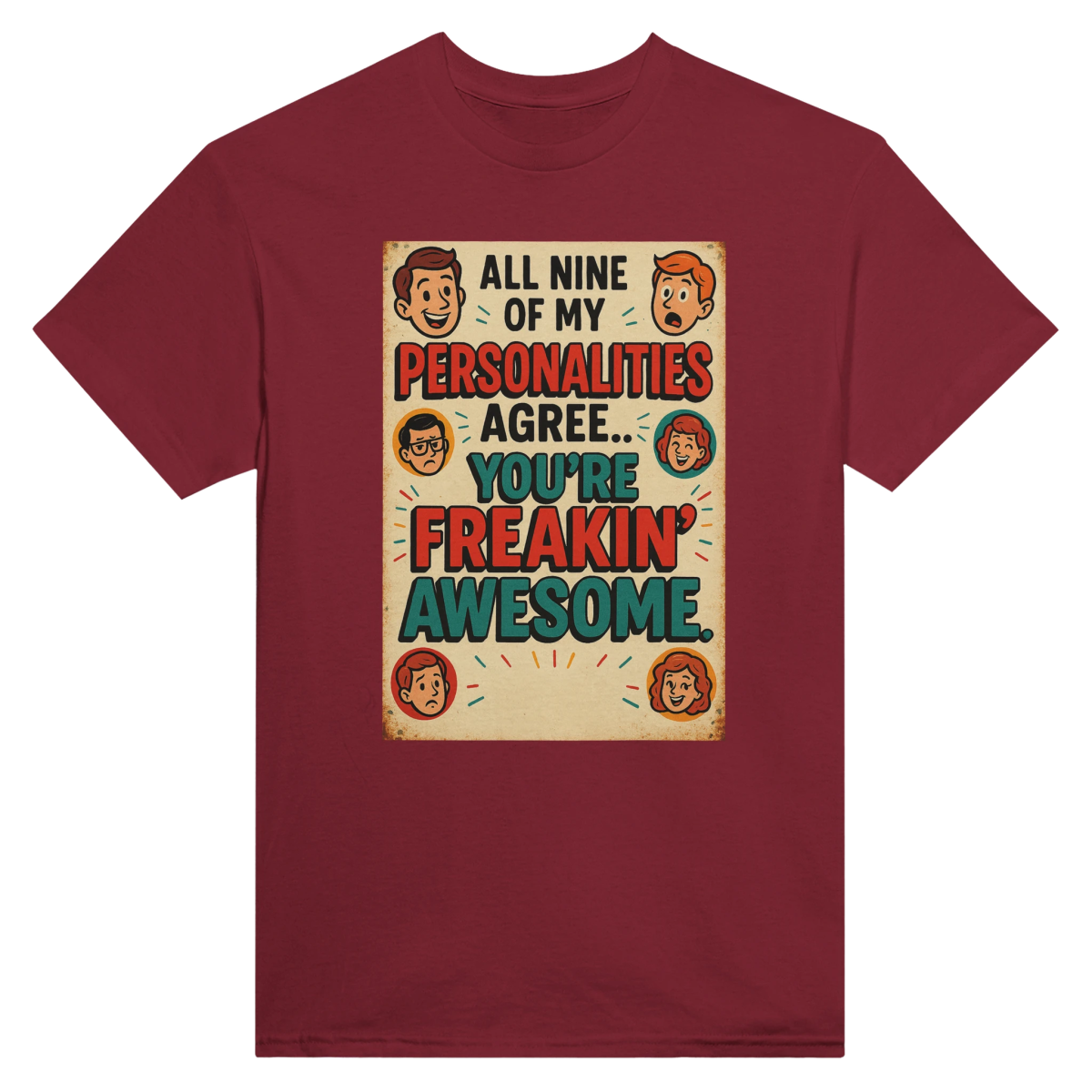 All Nine Of My Personalities Agree You're Awesome T-Shirt - Heavyweight Cotton Tee - Authentic Patriot