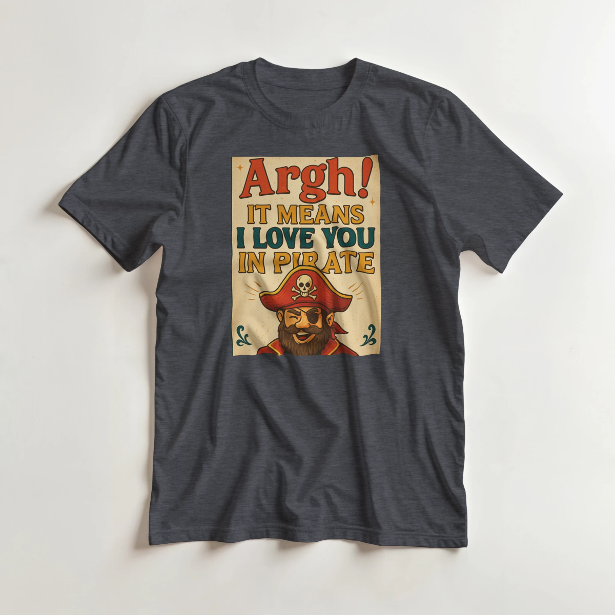 ARHG! It Means I Love You In Pirate – Classic Fit Heavyweight Cotton T-Shirt - Authentic Patriot