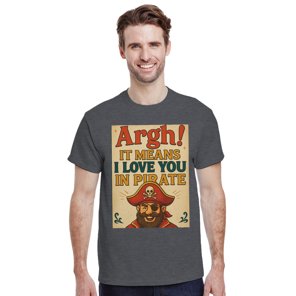 ARHG! It Means I Love You In Pirate – Classic Fit Heavyweight Cotton T-Shirt - Authentic Patriot