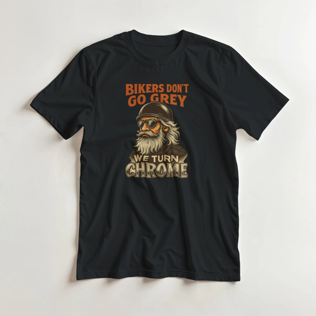 Bikers Don't Go Grey T-Shirt – Chrome Design Durable Cotton Tee - Authentic Patriot