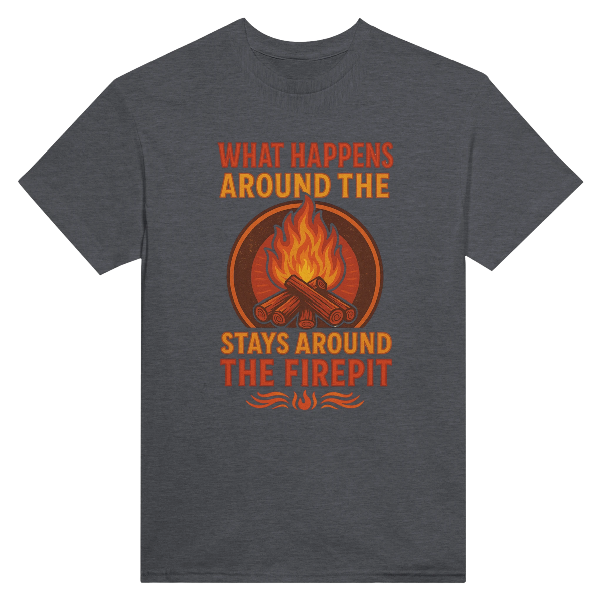 Classic Fit Cotton T-Shirt – What Happens Around The Firepit Stays Around The Firepit - Authentic Patriot