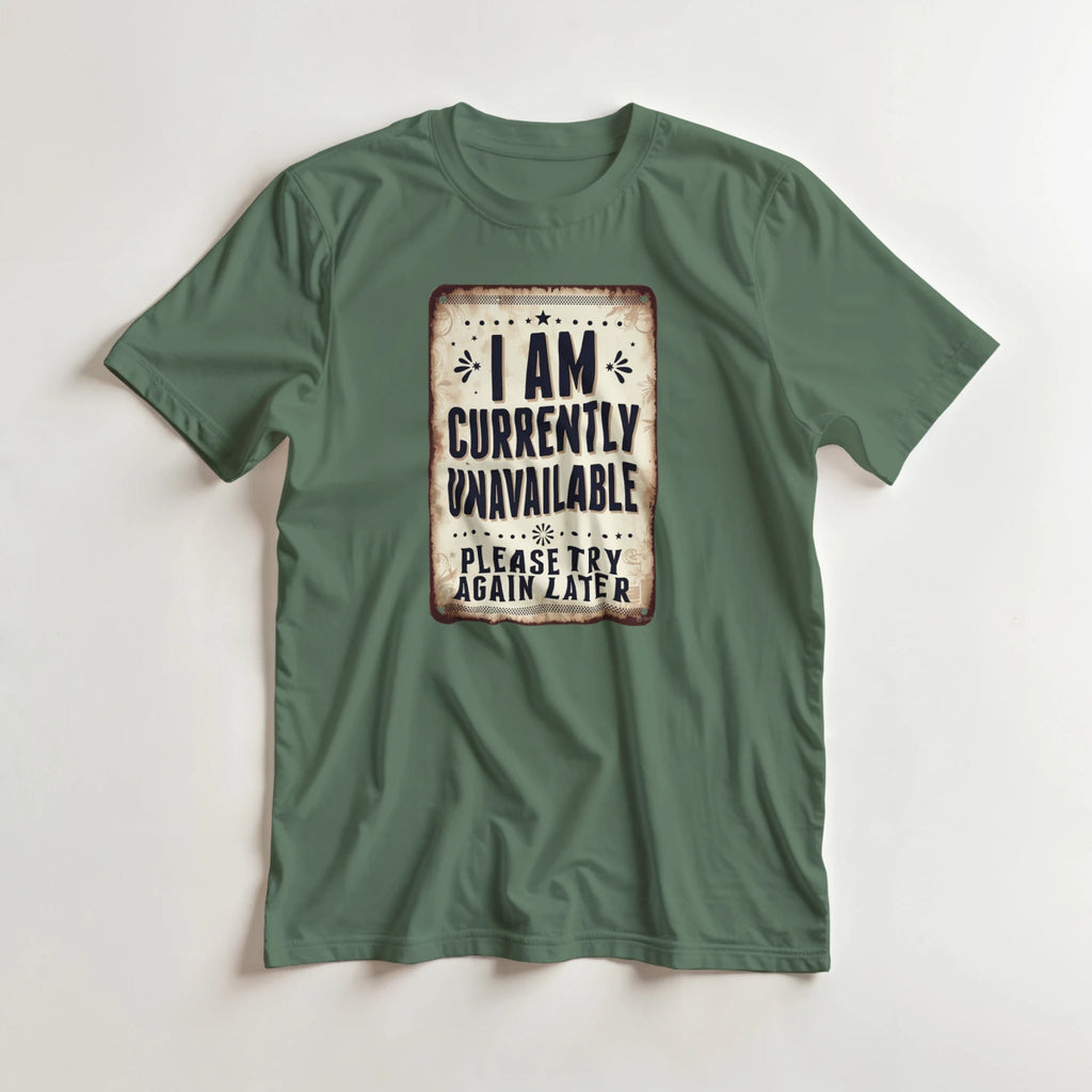 Classic Heavyweight Cotton T-Shirt – 'I Am Currently Unavailable' Design - Authentic Patriot