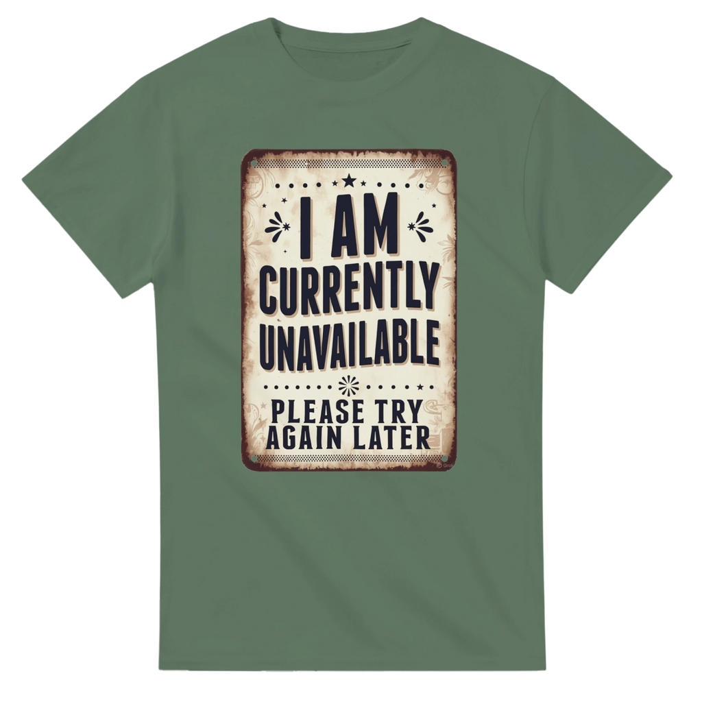 Classic Heavyweight Cotton T-Shirt – 'I Am Currently Unavailable' Design - Authentic Patriot