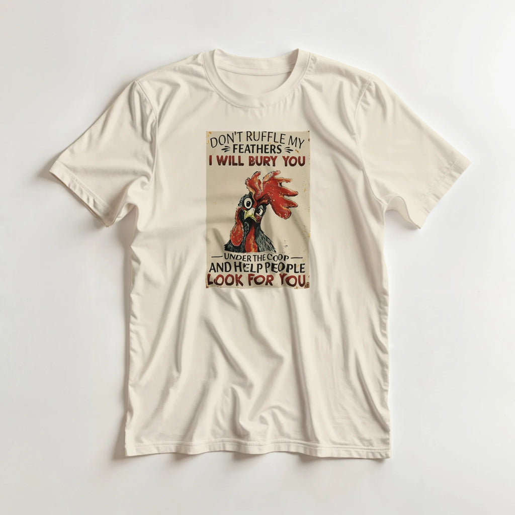 Don't Ruffle My Feathers T-Shirt – Humorous Cotton Tee for Casual Wear - Authentic Patriot