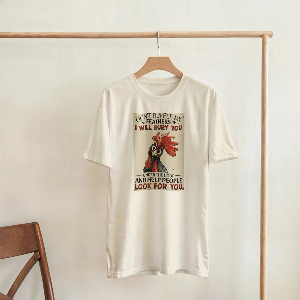 Don't Ruffle My Feathers T-Shirt – Humorous Cotton Tee for Casual Wear - Authentic Patriot