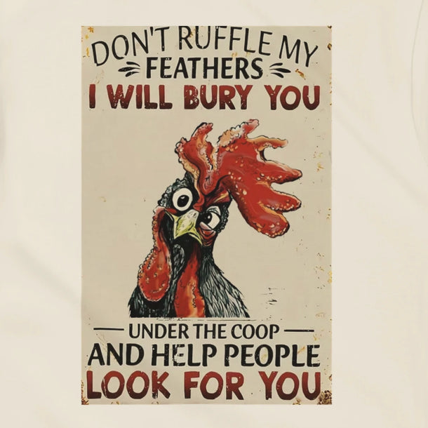 Don't Ruffle My Feathers T-Shirt – Humorous Cotton Tee for Casual Wear - Authentic Patriot