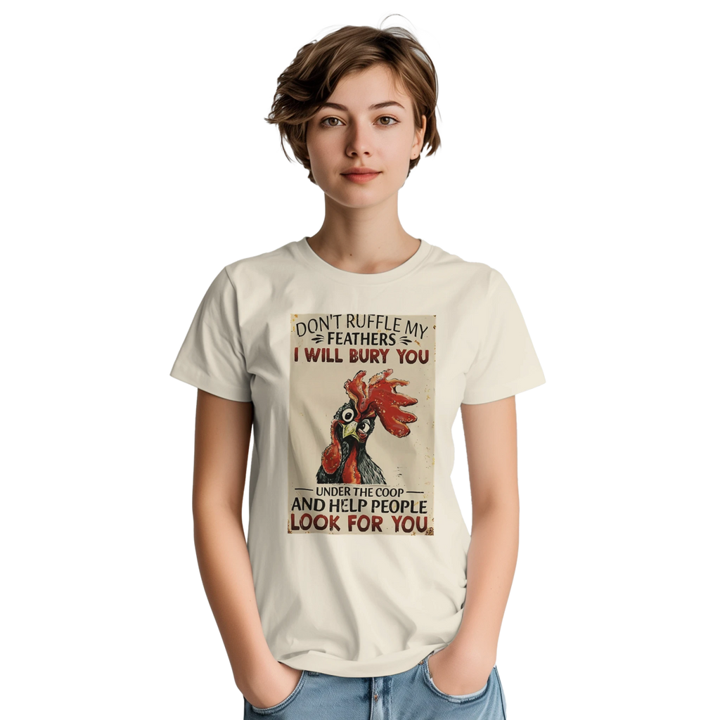 Don't Ruffle My Feathers T-Shirt – Humorous Cotton Tee for Casual Wear - Authentic Patriot