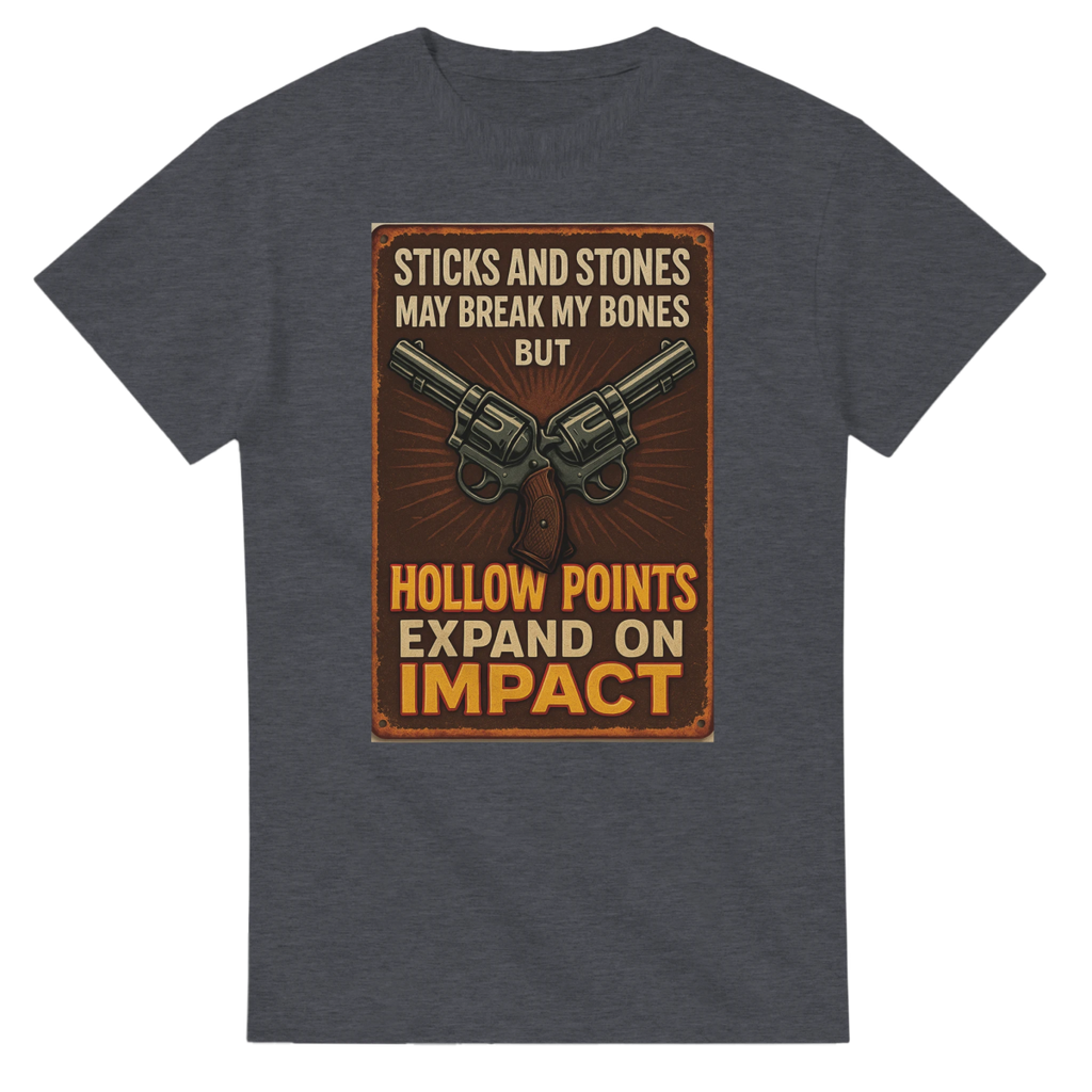 Durable Cotton T-Shirt – Sticks And Stones May Break My Bones, Hollow Points Expand - Authentic Patriot