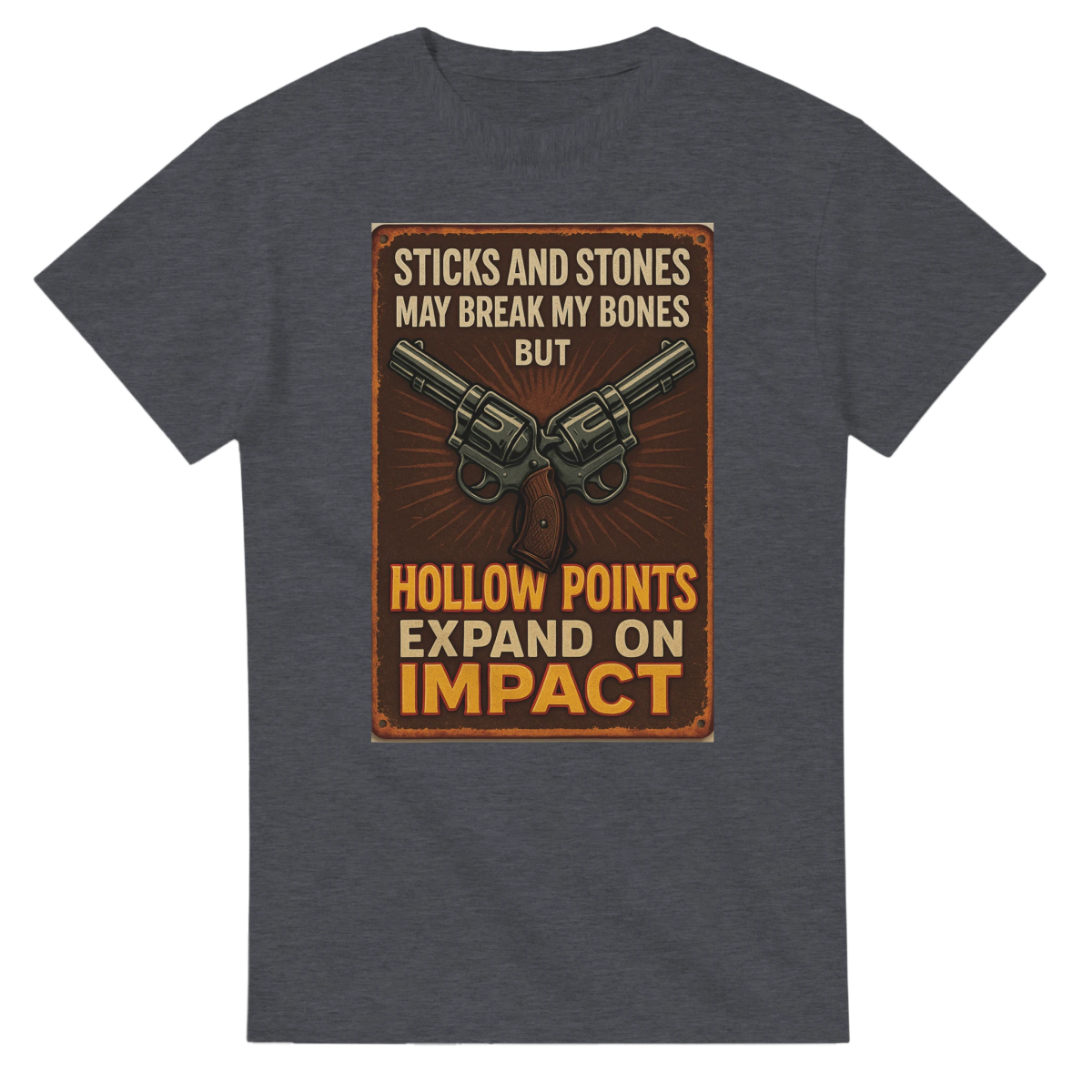 Durable Cotton T-Shirt – Sticks And Stones May Break My Bones, Hollow Points Expand - Authentic Patriot