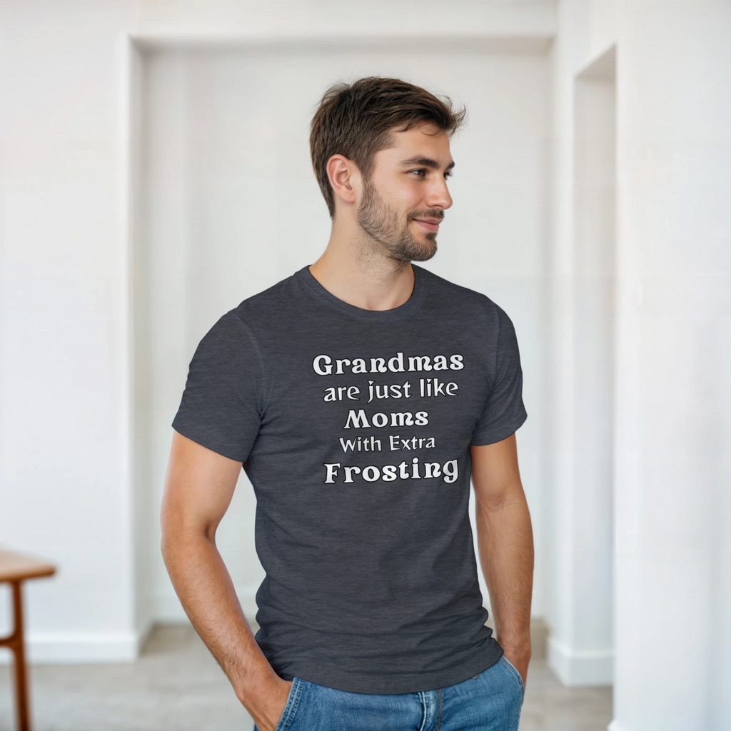 Grandmas are like Moms with Extra Frosting T-Shirt – Classic Fit Cotton Tee - Authentic Patriot