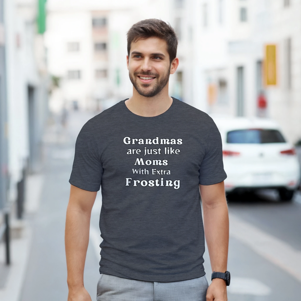 Grandmas are like Moms with Extra Frosting T-Shirt – Classic Fit Cotton Tee - Authentic Patriot
