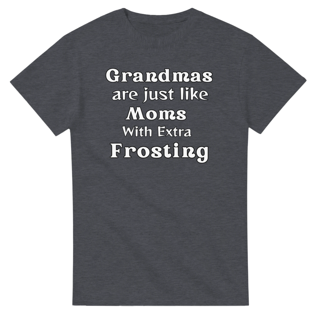 Grandmas are like Moms with Extra Frosting T-Shirt – Classic Fit Cotton Tee - Authentic Patriot