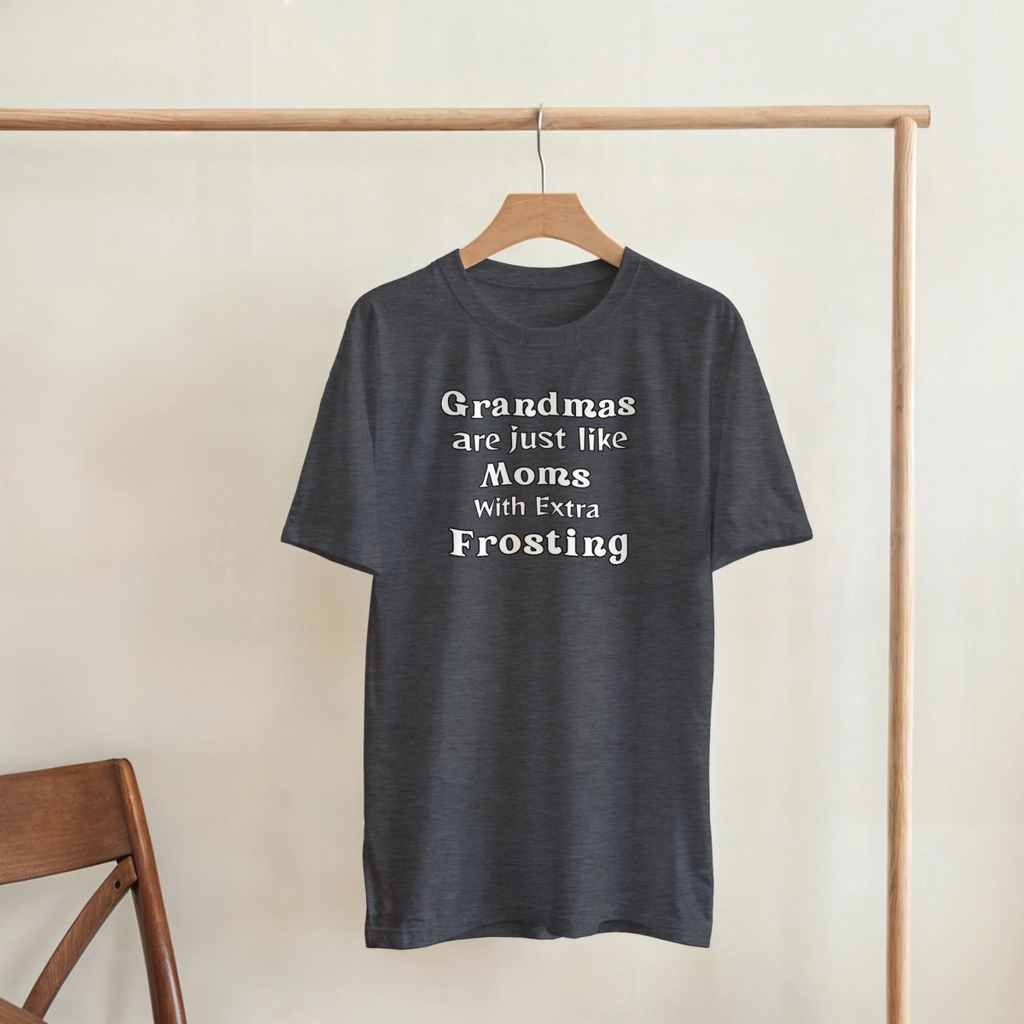 Grandmas are like Moms with Extra Frosting T-Shirt – Classic Fit Cotton Tee - Authentic Patriot