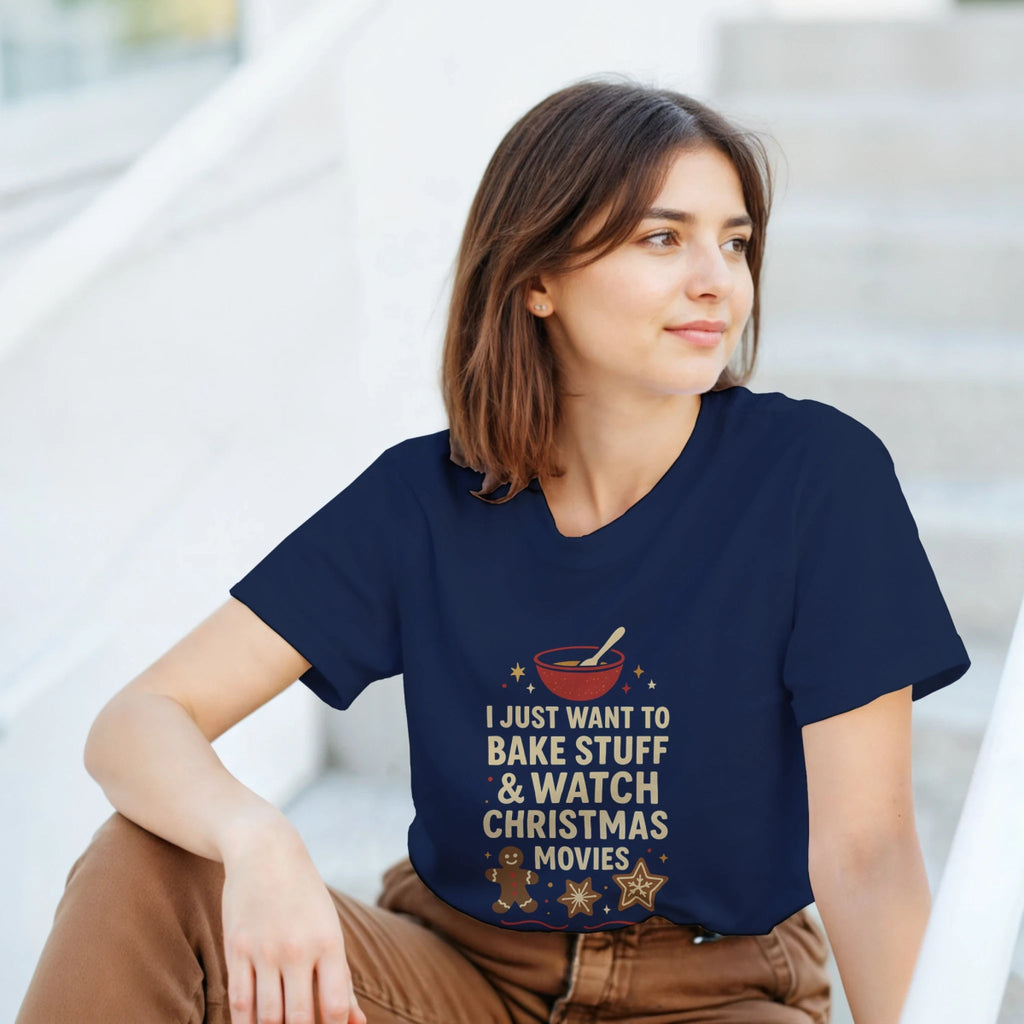 I Just Want To Bake Stuff & Watch Christmas Movies T-Shirt – Classic Cotton Fit - Authentic Patriot