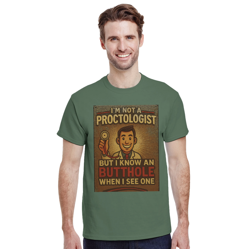 I'm Not A Proctologist Funny T-Shirt – Heavyweight Cotton Classic Fit - Authentic Patriot