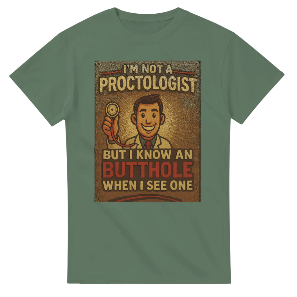 I'm Not A Proctologist Funny T-Shirt – Heavyweight Cotton Classic Fit - Authentic Patriot