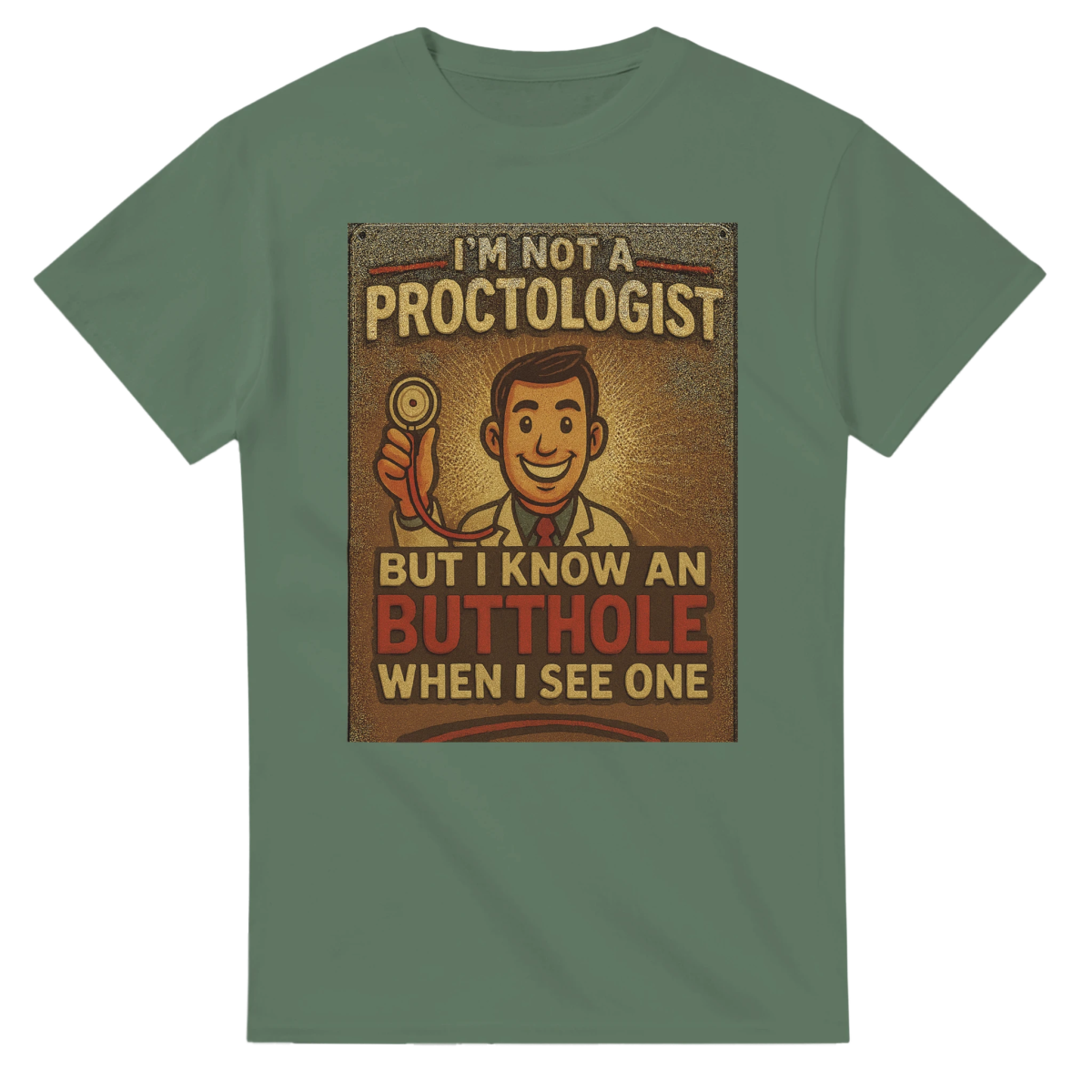 I'm Not A Proctologist Funny T-Shirt – Heavyweight Cotton Classic Fit - Authentic Patriot