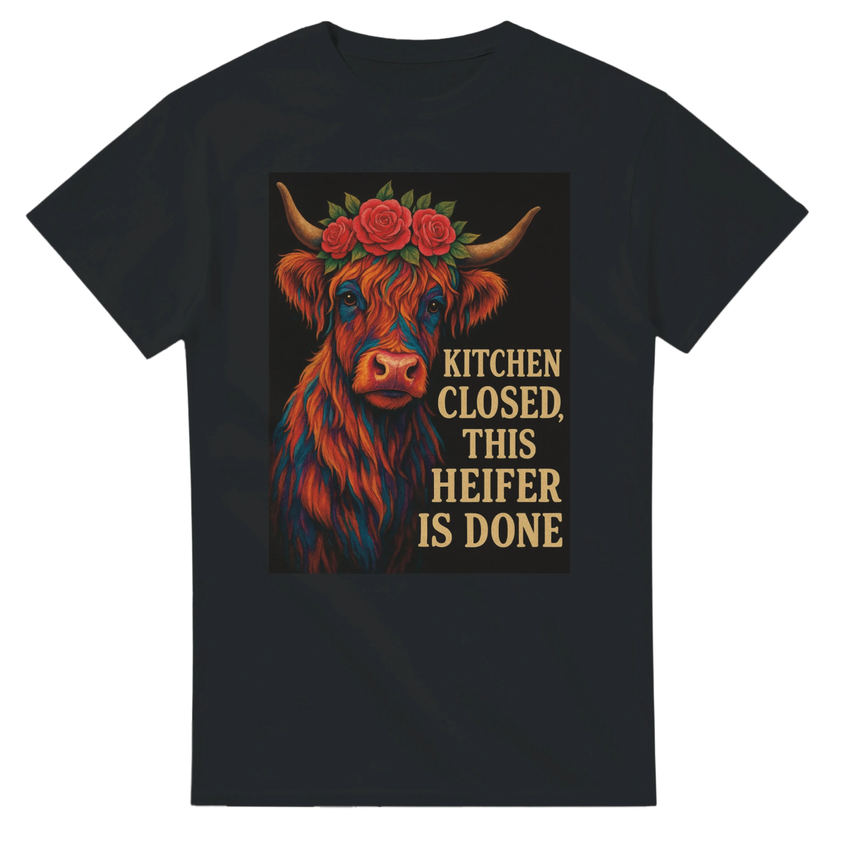 Kitchen Closed This Heifer Is Done T-Shirt – Durable Cotton Classic Fit - Authentic Patriot