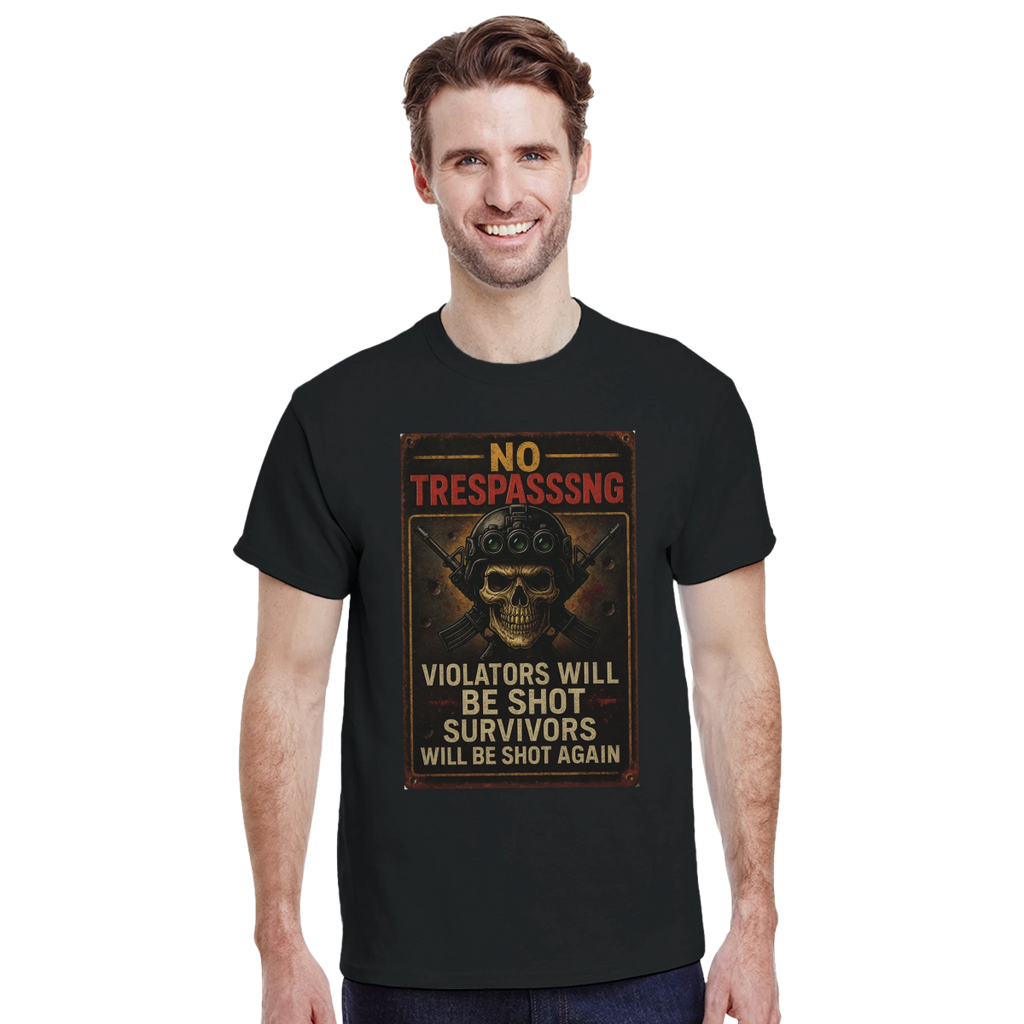 No Trespassing Cotton T-Shirt – Violators Will Be Shot Graphic Tee - Authentic Patriot