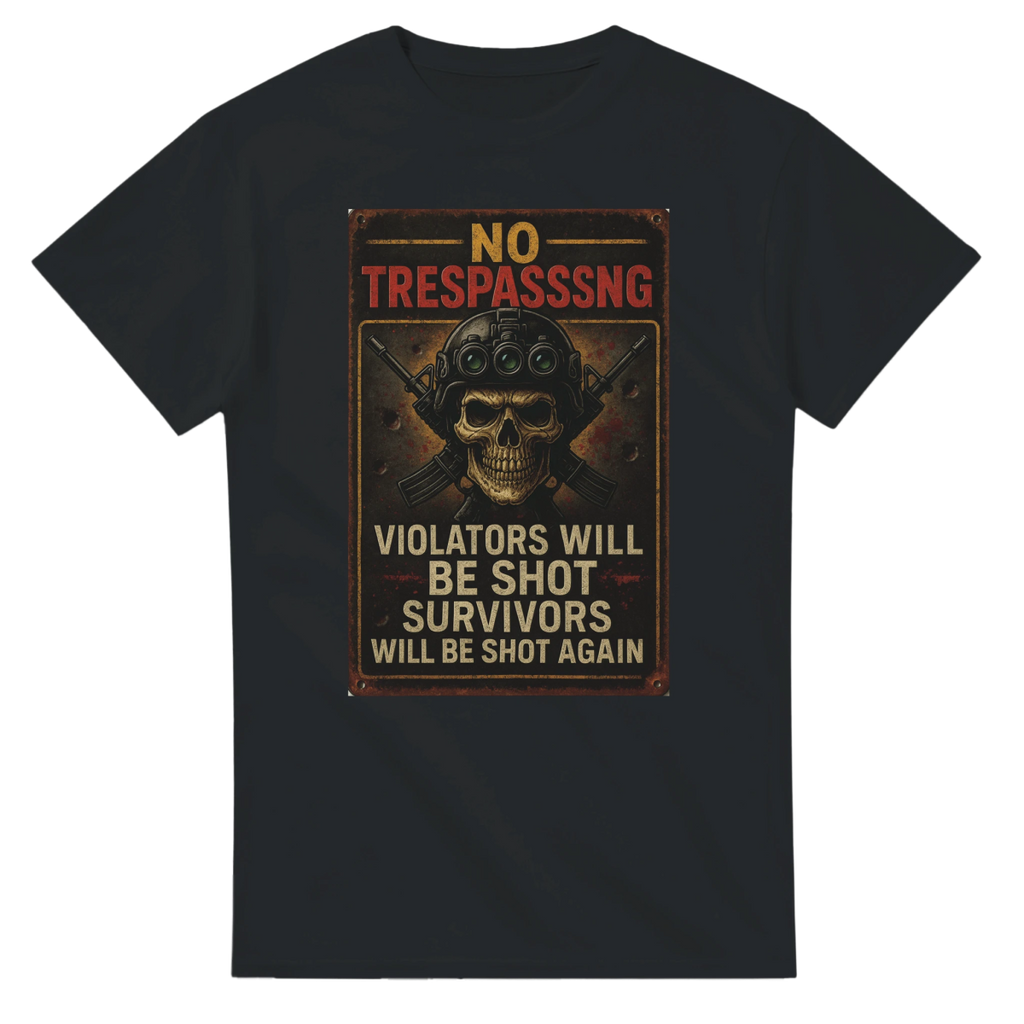 No Trespassing Cotton T-Shirt – Violators Will Be Shot Graphic Tee - Authentic Patriot