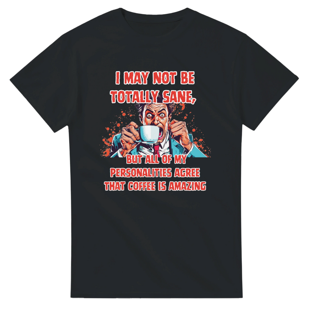 Sane or Not, Coffee Lovers T-Shirt – Classic Fit Heavyweight Cotton Tee - Authentic Patriot