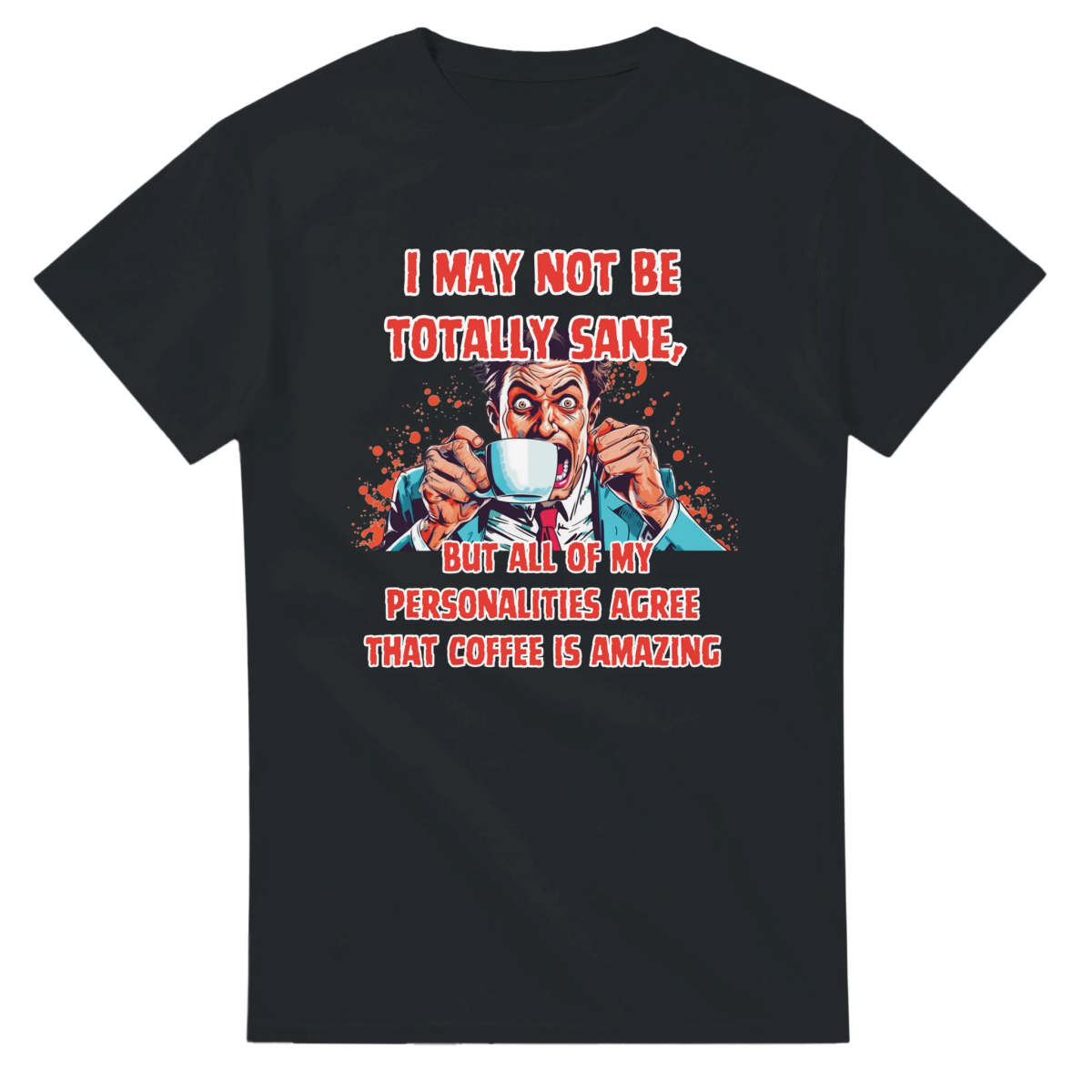 Sane or Not, Coffee Lovers T-Shirt – Classic Fit Heavyweight Cotton Tee - Authentic Patriot