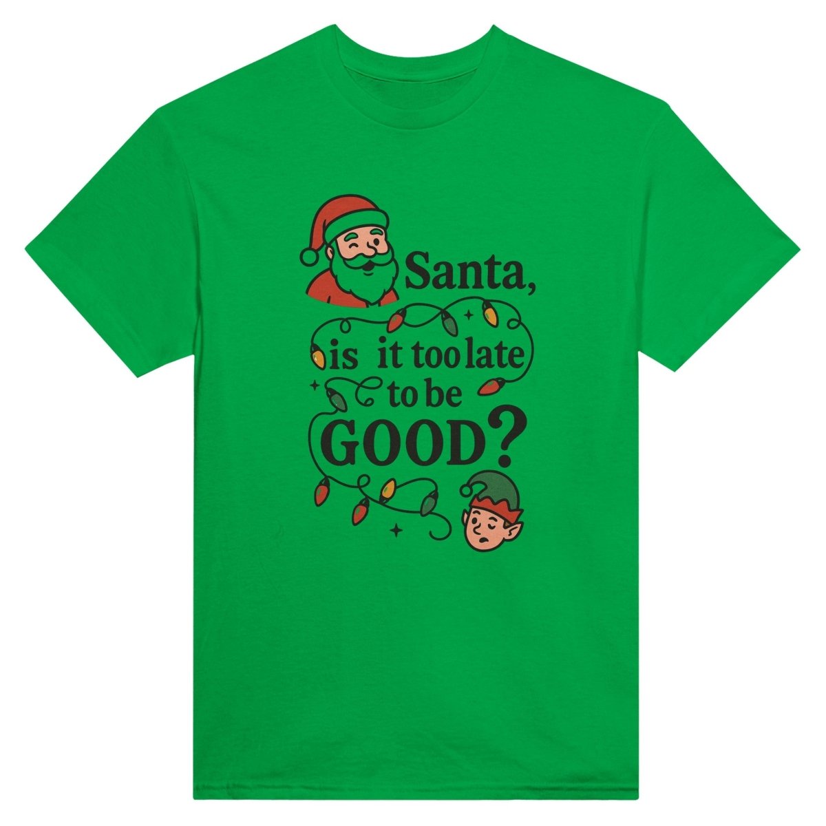 Santa Is It Too Late To Be Good Cotton T-Shirt – Classic Fit Holiday Tee - Authentic Patriot