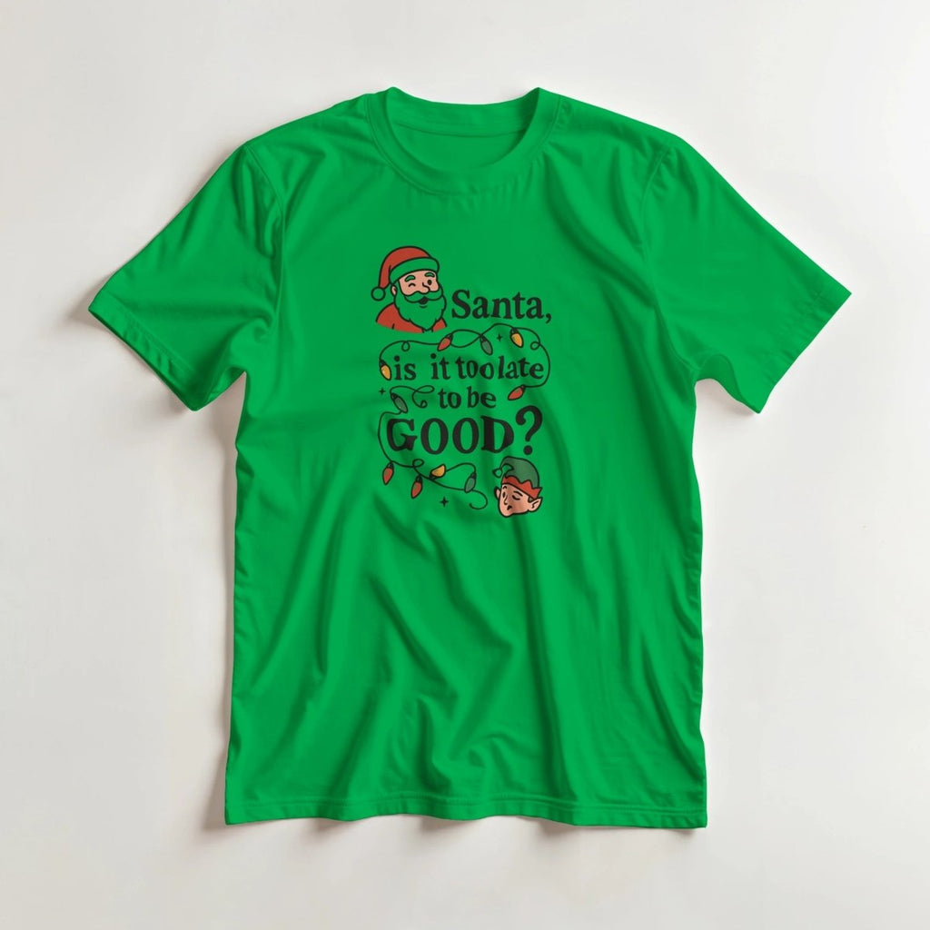 Santa Is It Too Late To Be Good Cotton T-Shirt – Classic Fit Holiday Tee - Authentic Patriot