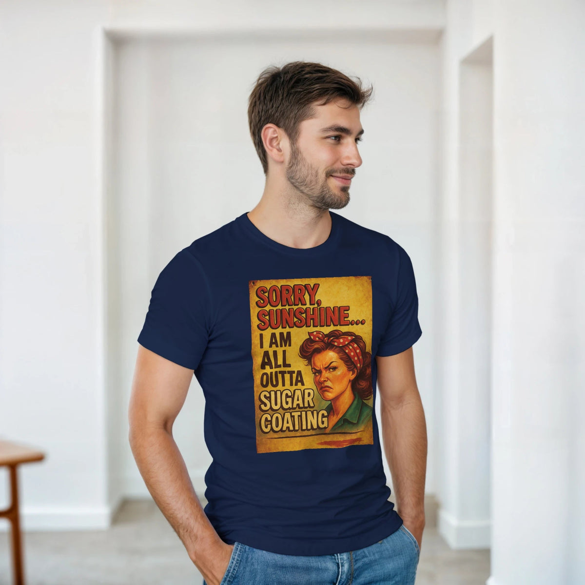 Sorry Sunshine I Am All Outta Sugar Coating T-Shirt – Classic Fit Cotton Tee - Authentic Patriot