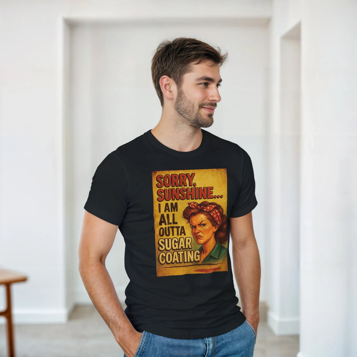 Sorry Sunshine I Am All Outta Sugar Coating T-Shirt – Classic Fit Cotton Tee - Authentic Patriot