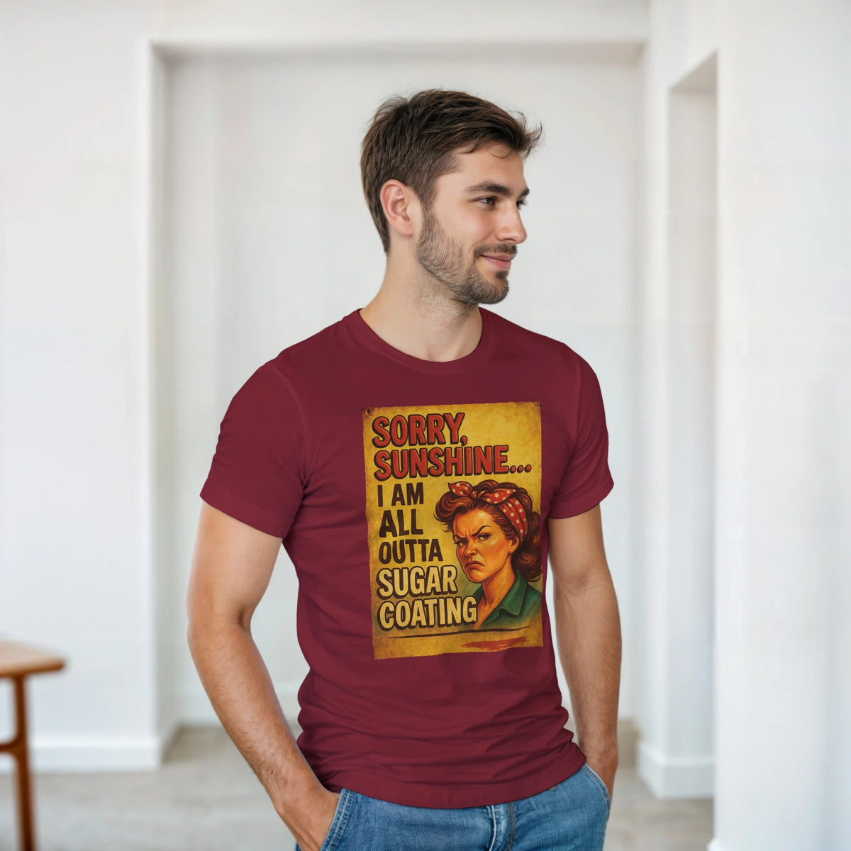 Sorry Sunshine I Am All Outta Sugar Coating T-Shirt – Classic Fit Cotton Tee - Authentic Patriot