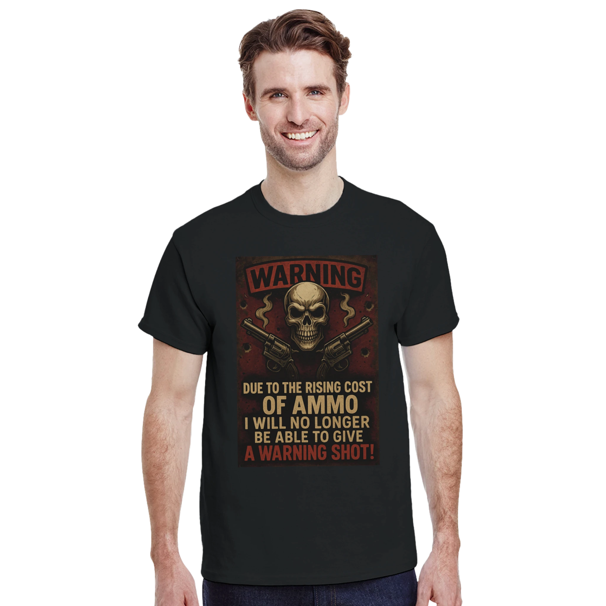 Warning T-Shirt – Due to the Rising Cost of Ammo - Classic Fit Cotton Tee - Authentic Patriot